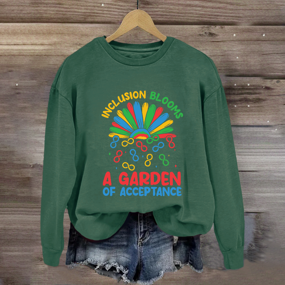 Inclusion Blooms A Garden Of Acceptance Sweatshirt