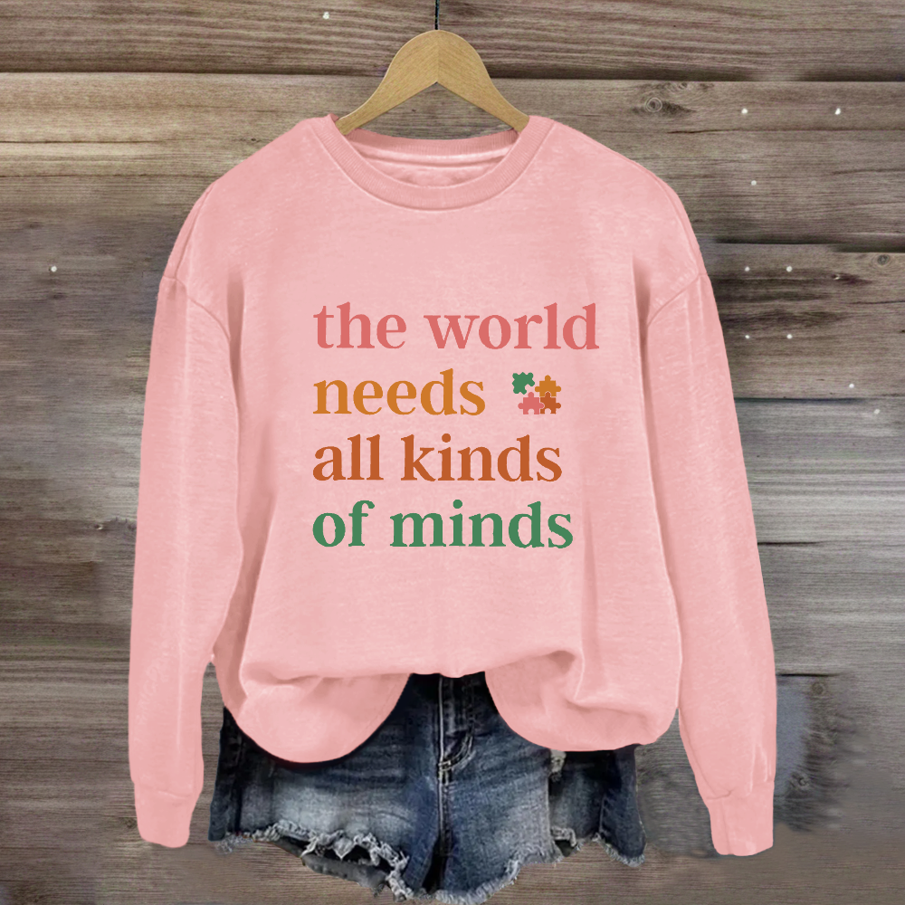 The World Needs All Kinds of Minds Autism Awareness Sweatshirt