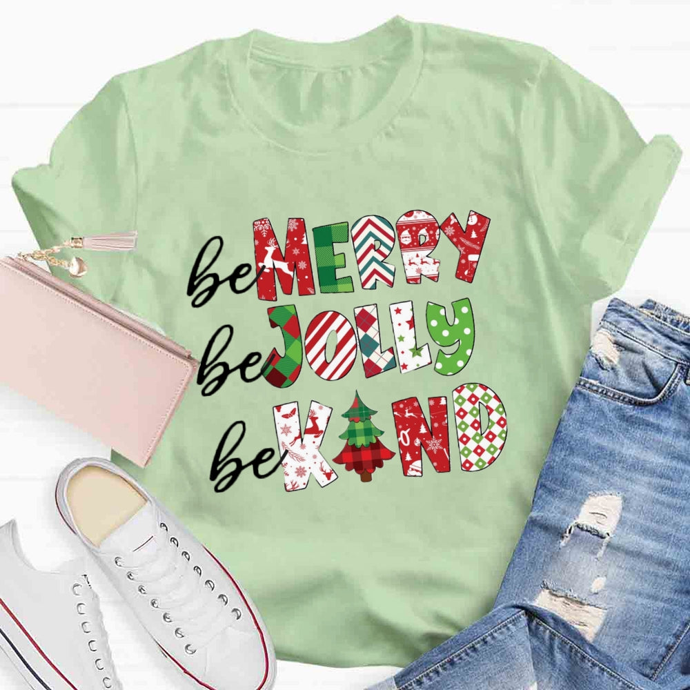Be Merry Be Jolly Be Kind T-shirt