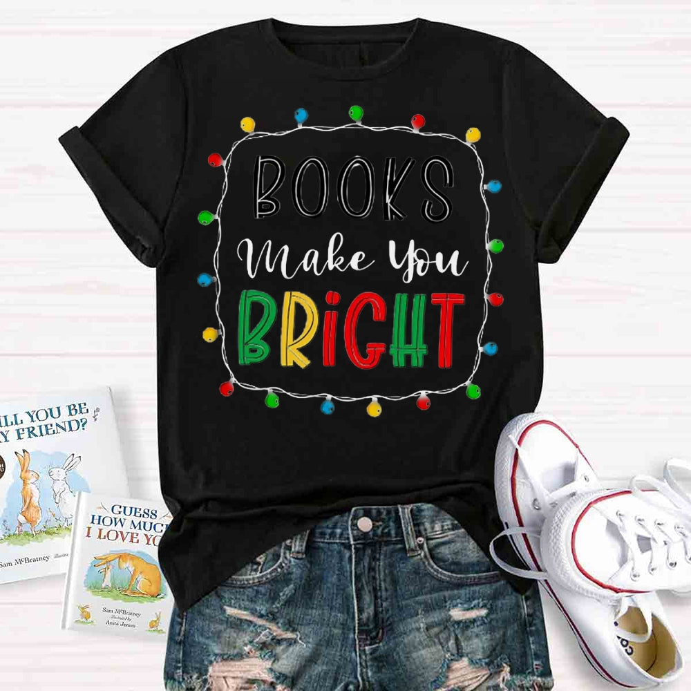 Christmas Books Make You Bright T-shirt