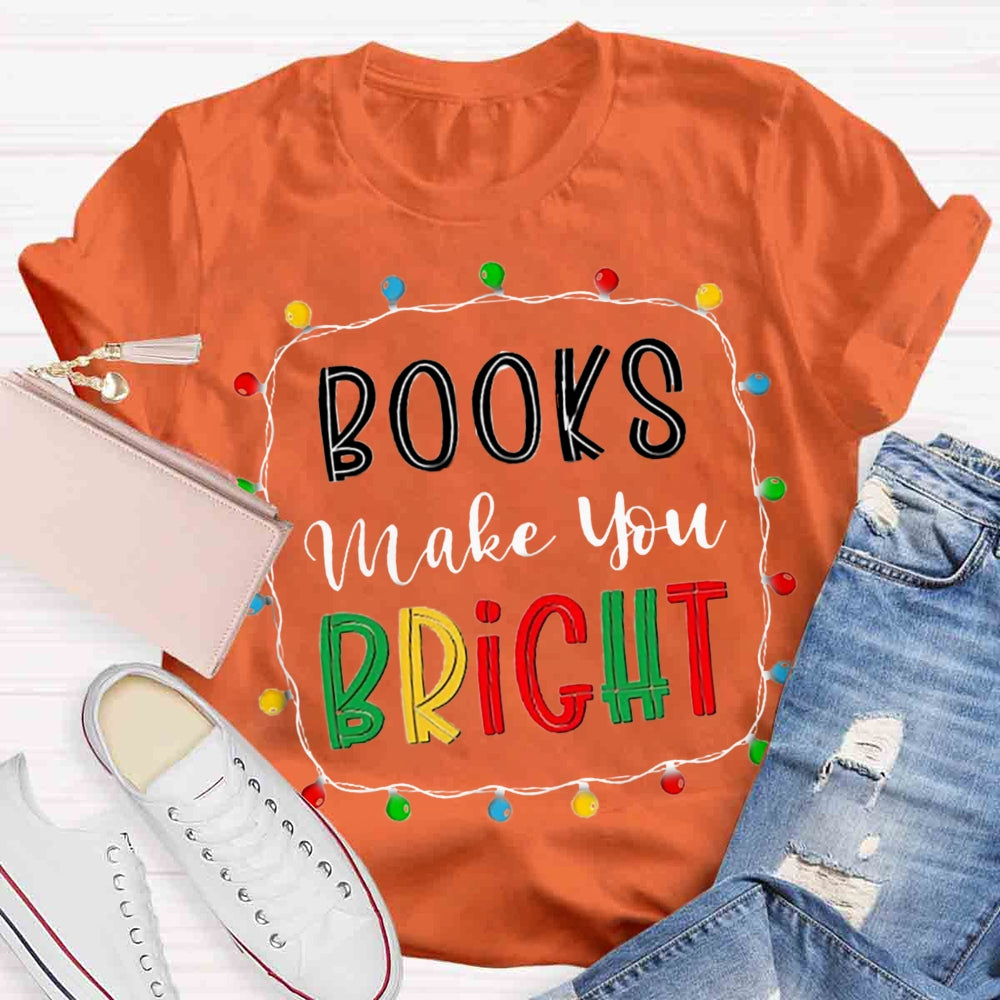 Christmas Books Make You Bright T-shirt