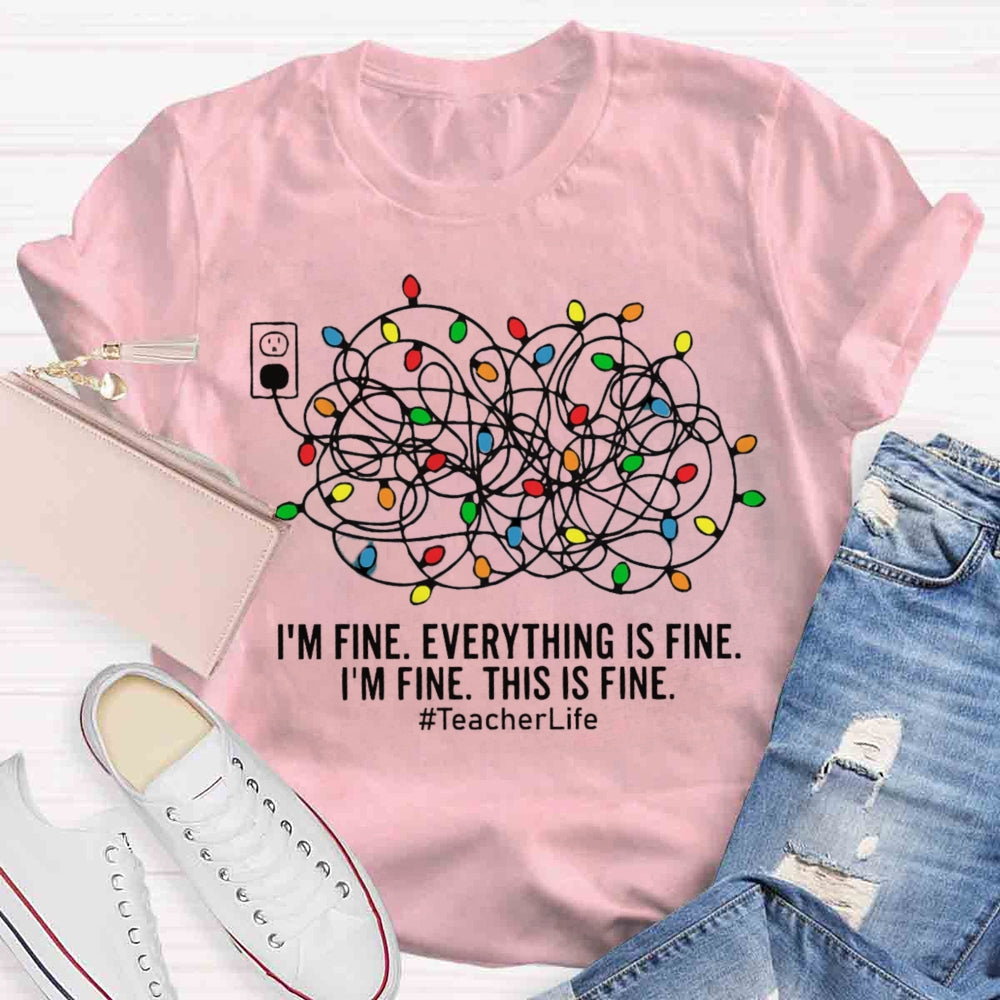 I'm Fine Everything Is Fine Teacher Life Christmas T-shirt