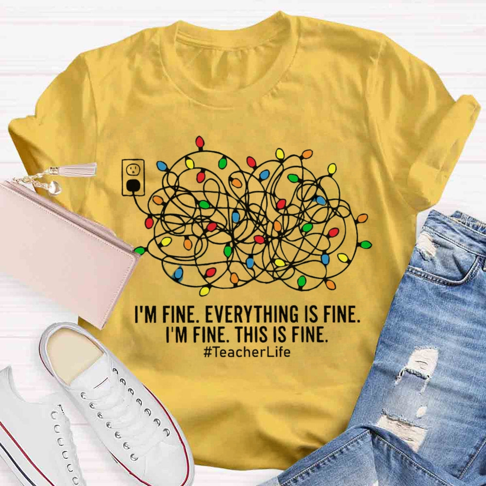 I'm Fine Everything Is Fine Teacher Life Christmas T-shirt