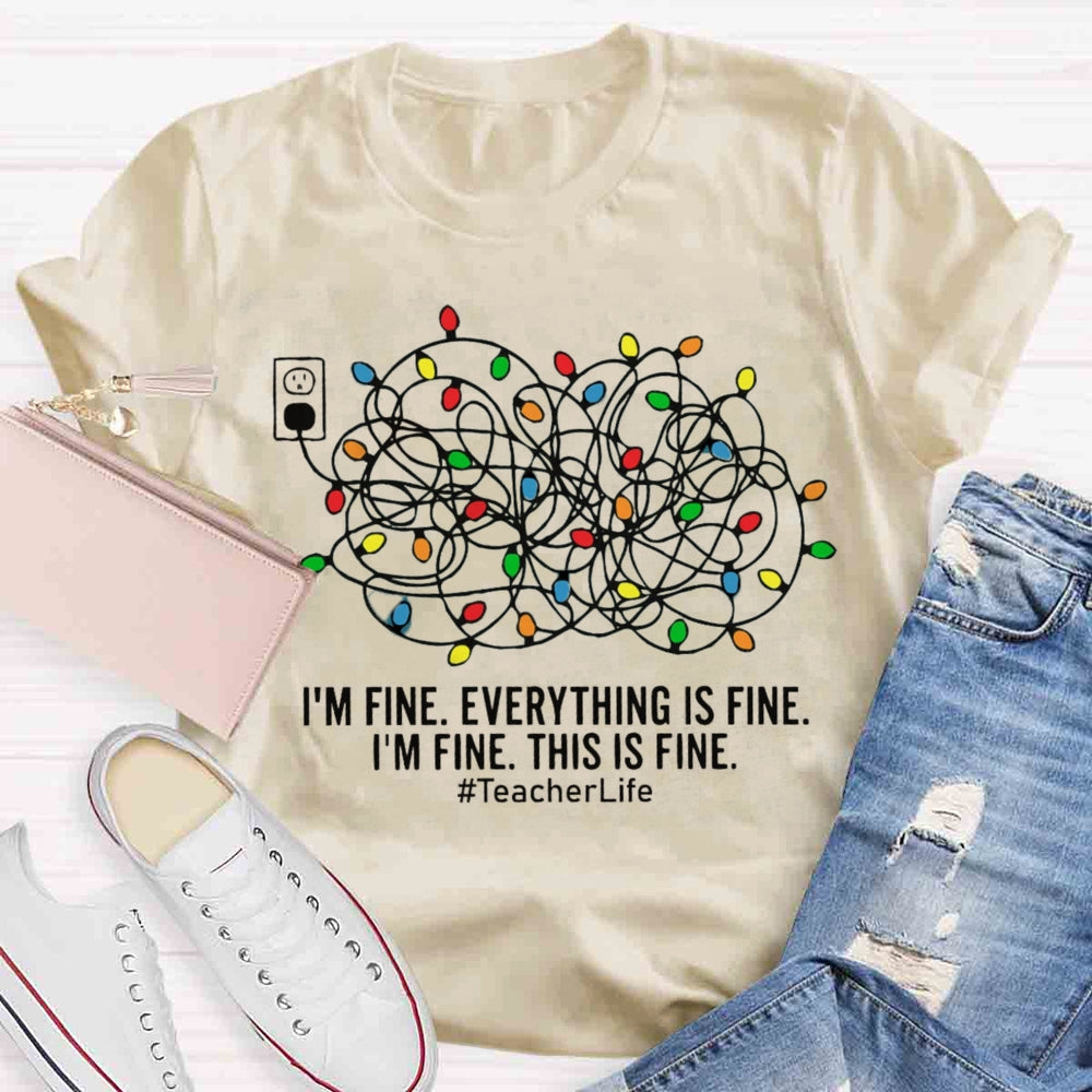 I'm Fine Everything Is Fine Teacher Life Christmas T-shirt