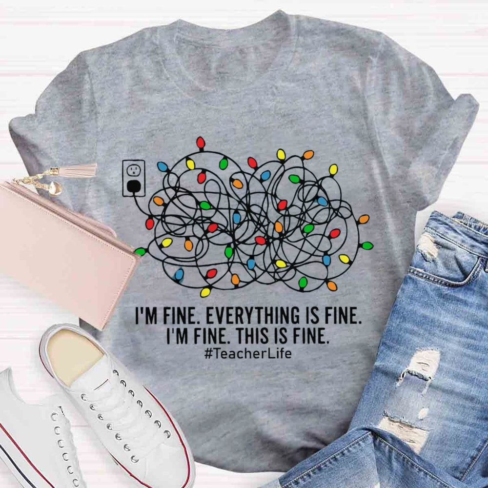I'm Fine Everything Is Fine Teacher Life Christmas T-shirt
