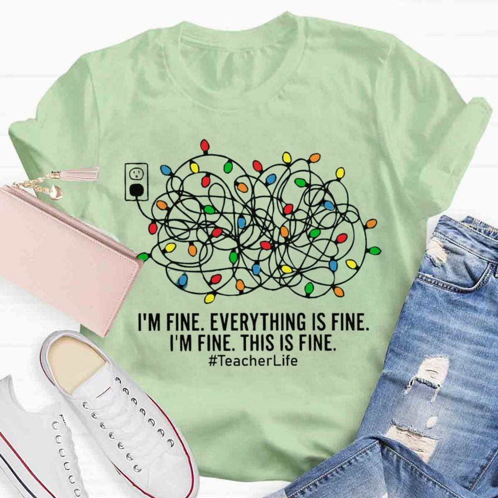 I'm Fine Everything Is Fine Teacher Life Christmas T-shirt