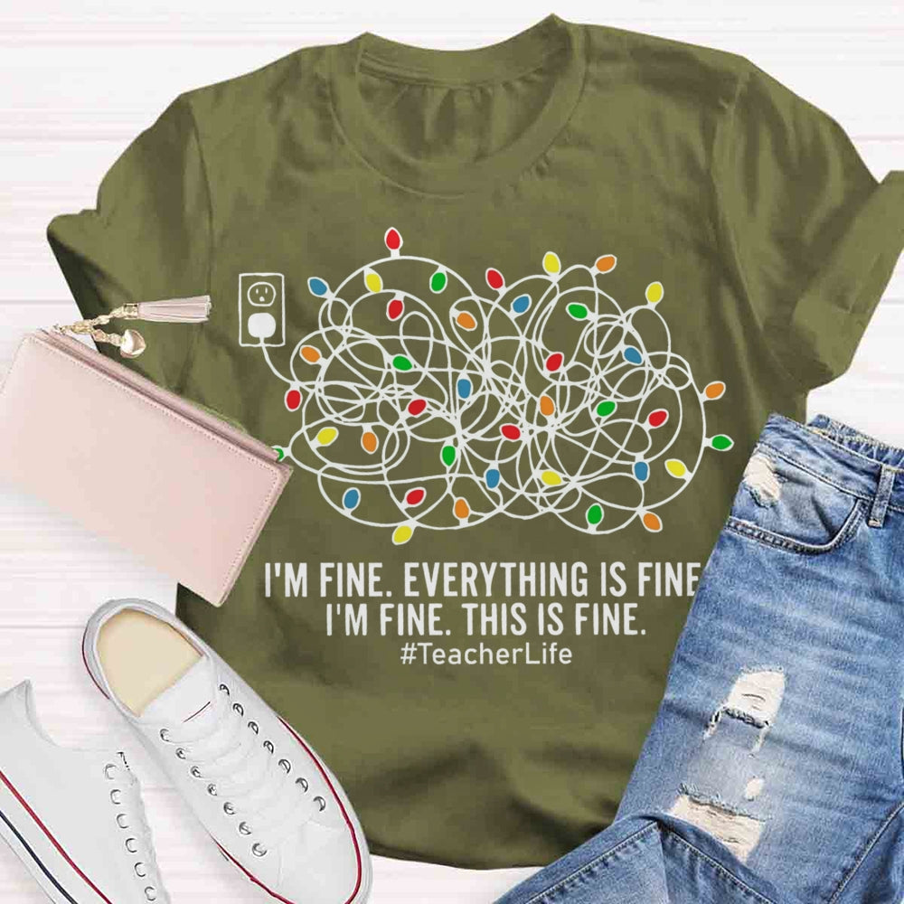 I'm Fine Everything Is Fine Teacher Life Christmas T-shirt