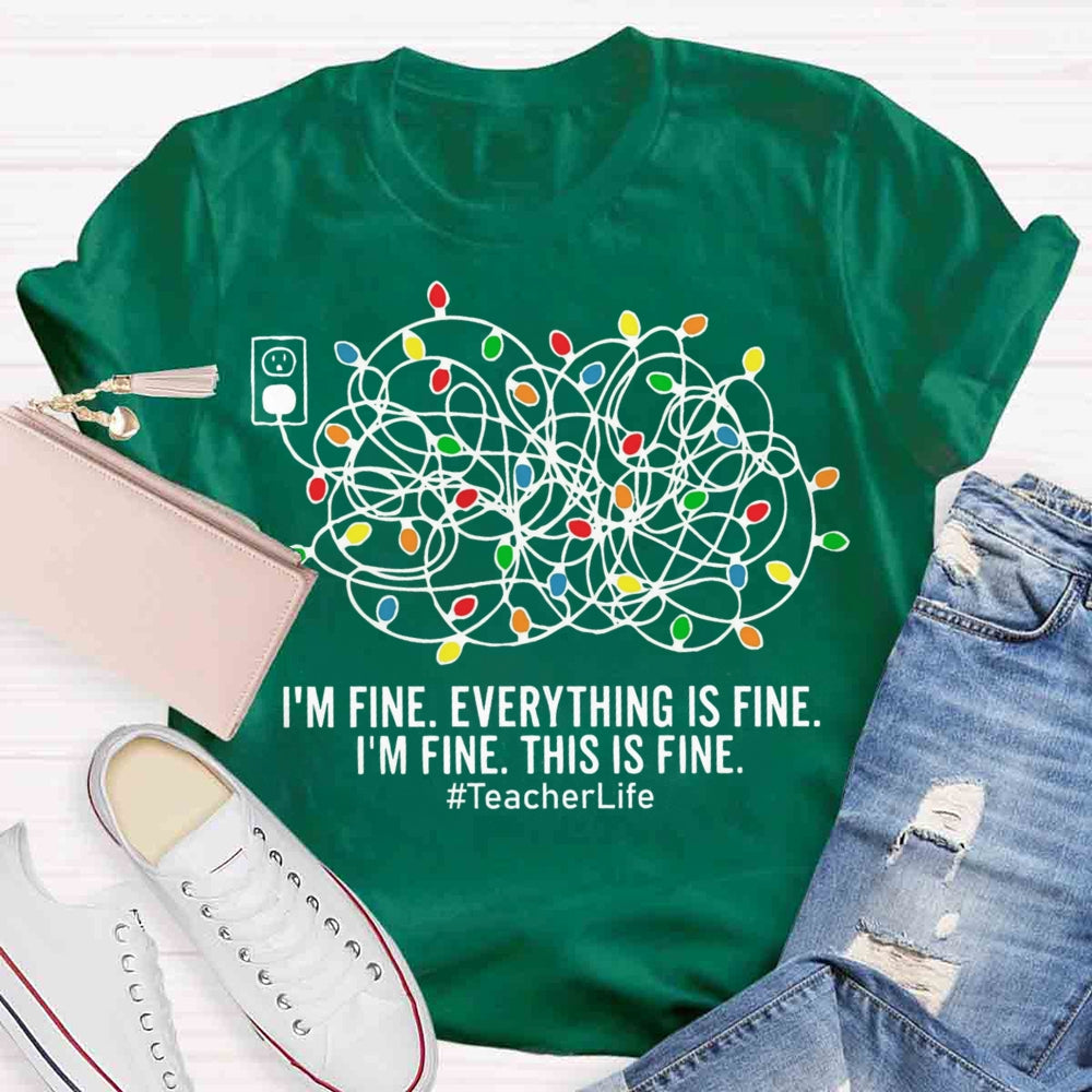 I'm Fine Everything Is Fine Teacher Life Christmas T-shirt