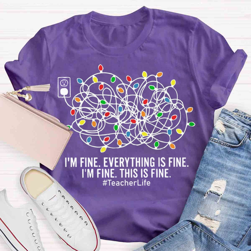 I'm Fine Everything Is Fine Teacher Life Christmas T-shirt