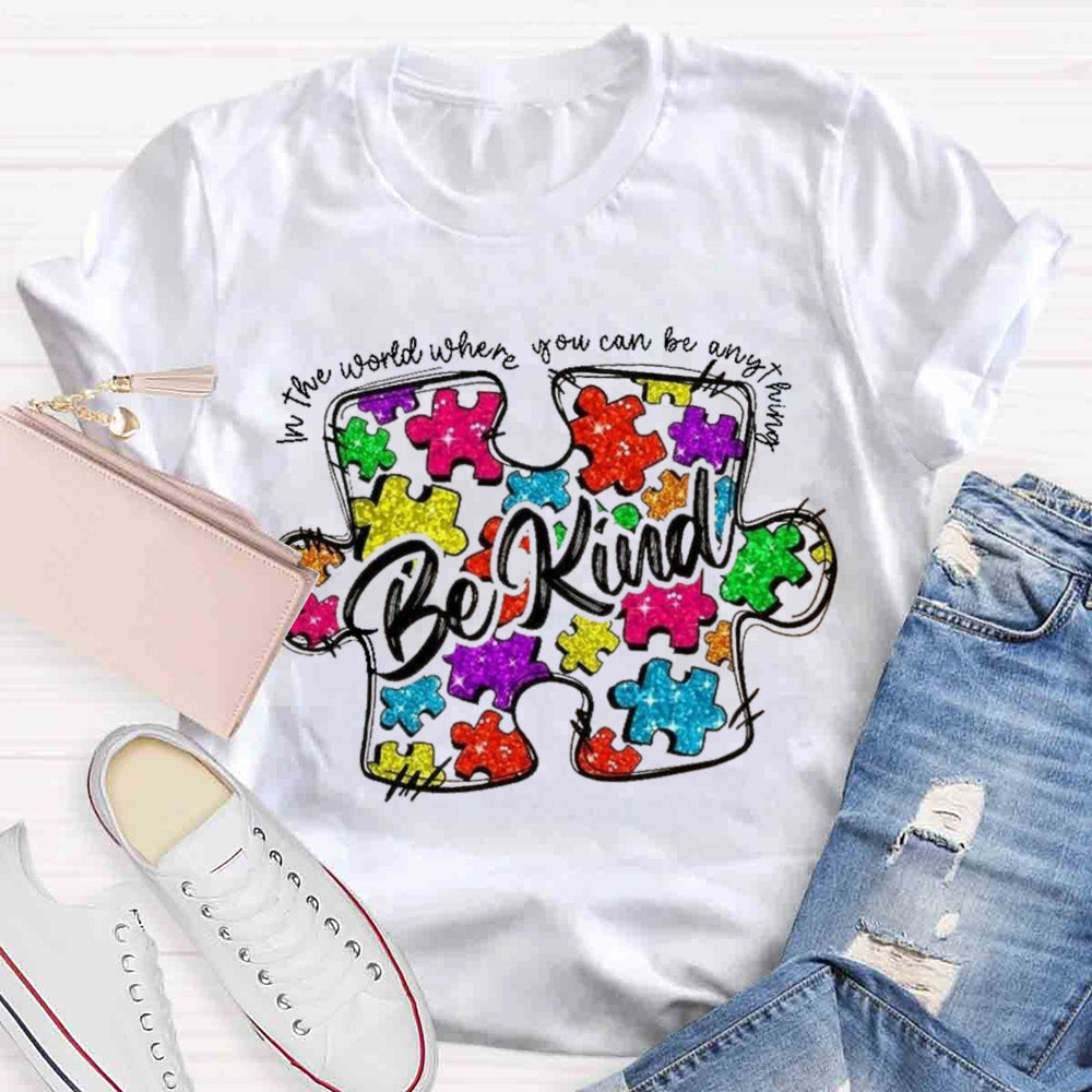 In A World Where You Can Be Anything Be Kind T-shirt