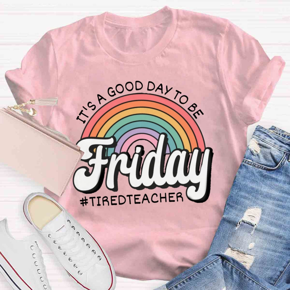 It'S A Good Day To Be Friday T-shirt