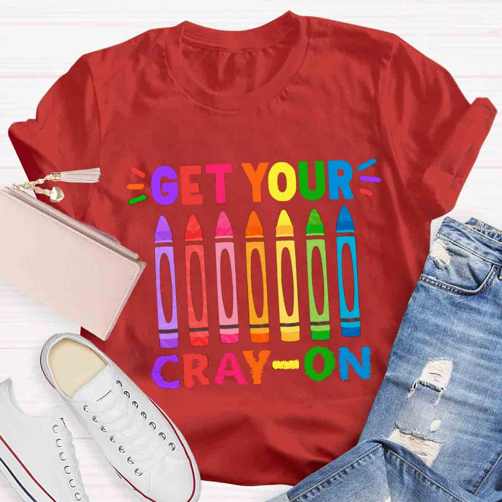 Get Your Cray On Back To School T-shirt