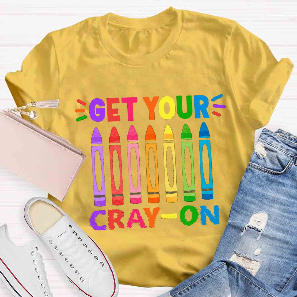 Get Your Cray On Back To School T-shirt