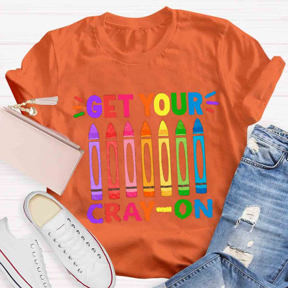 Get Your Cray On Back To School T-shirt