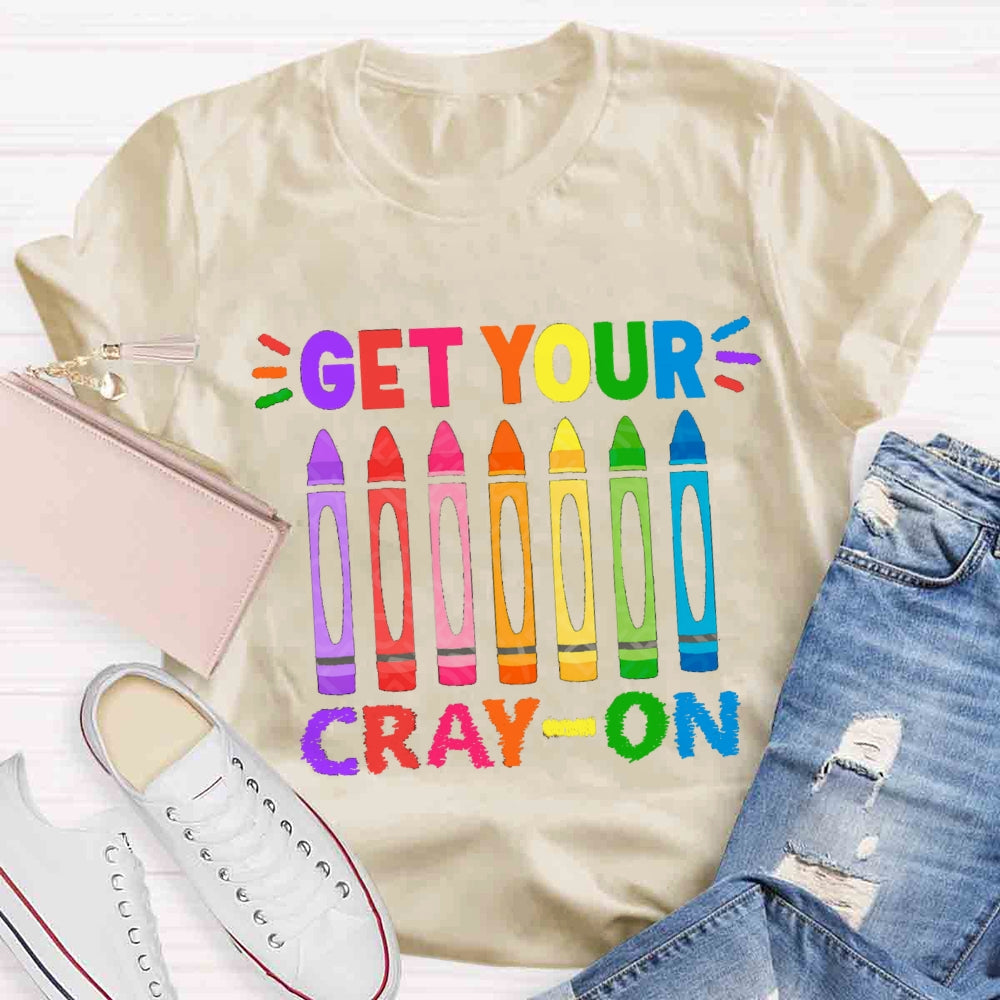 Get Your Cray On Back To School T-shirt