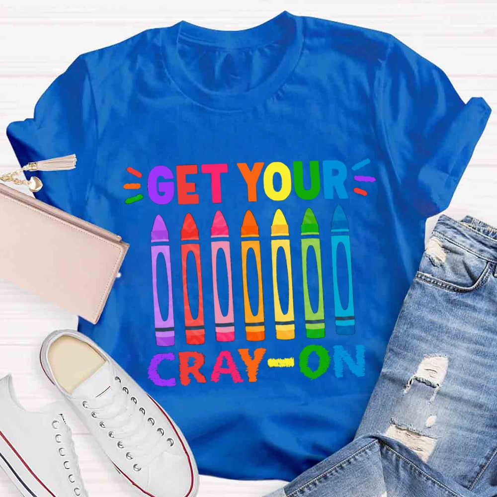 Get Your Cray On Back To School T-shirt