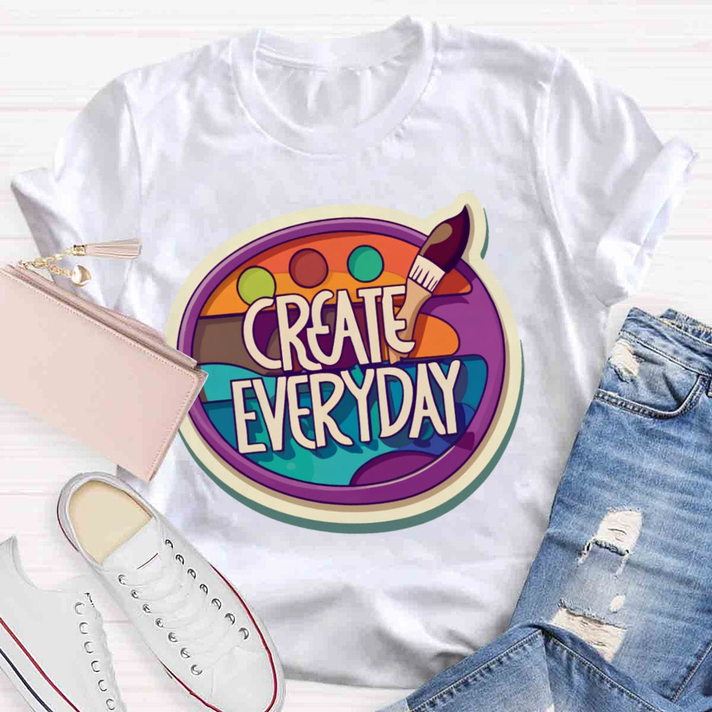 Create Everyday Art Teacher T-shirt