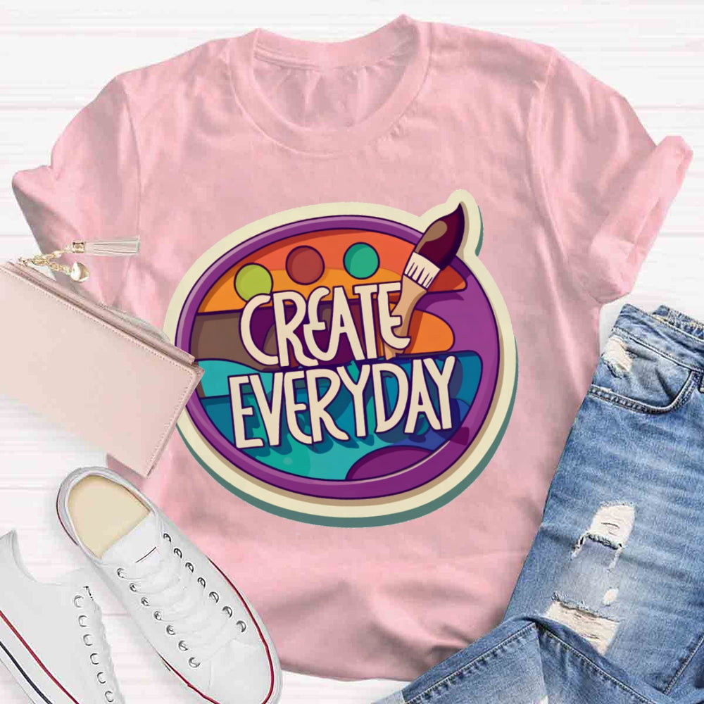 Create Everyday Art Teacher T-shirt