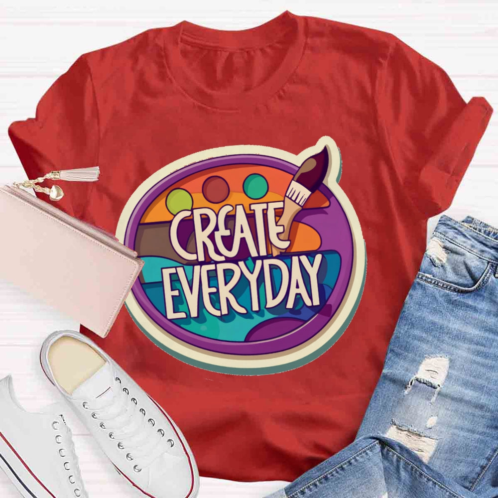 Create Everyday Art Teacher T-shirt