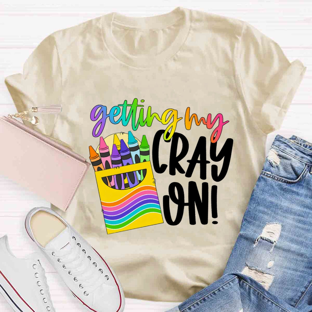 Getting Cray On Art T-shirt
