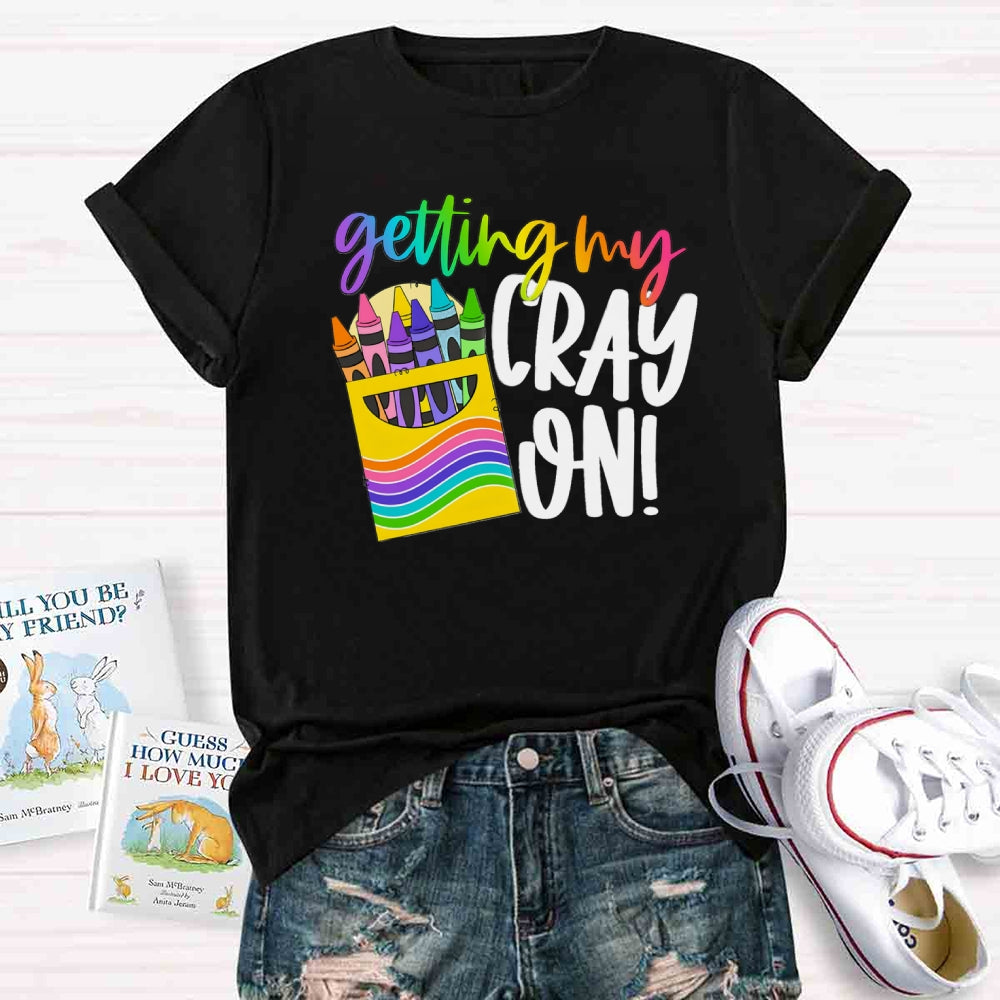Getting Cray On Art T-shirt