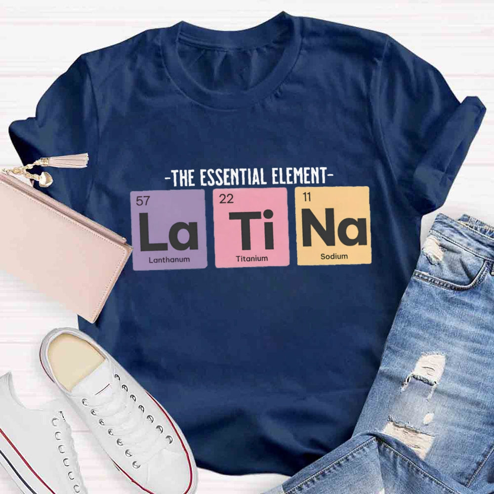 The Essential Element Latina Spanish Teacher T-Shirt