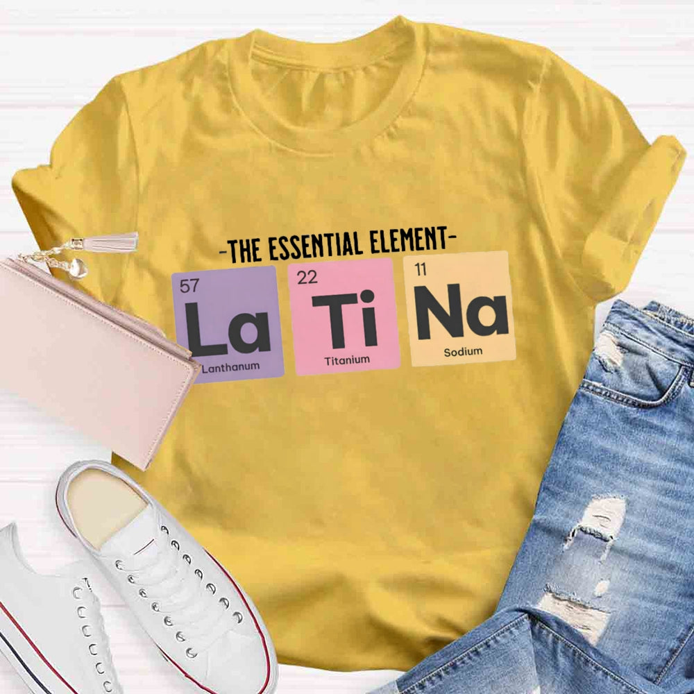 The Essential Element Latina Spanish Teacher T-Shirt