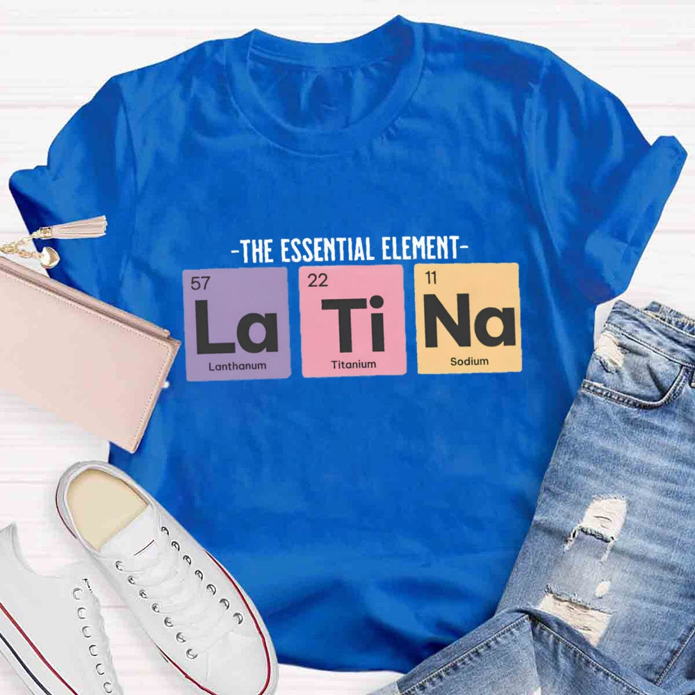 The Essential Element Latina Spanish Teacher T-Shirt