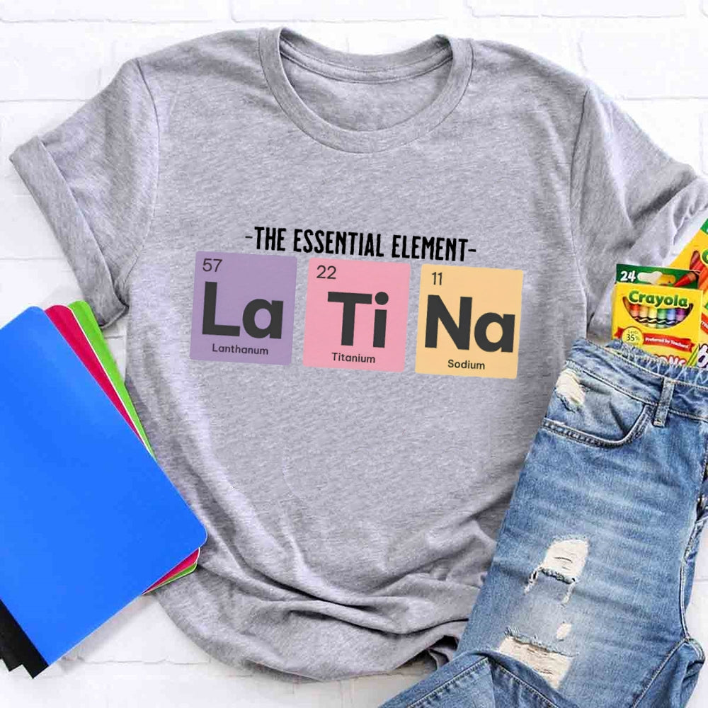 The Essential Element Latina Spanish Teacher T-Shirt