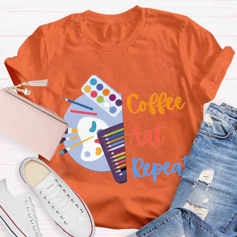 Coffee Art Repeat Art Teacher T-shirt