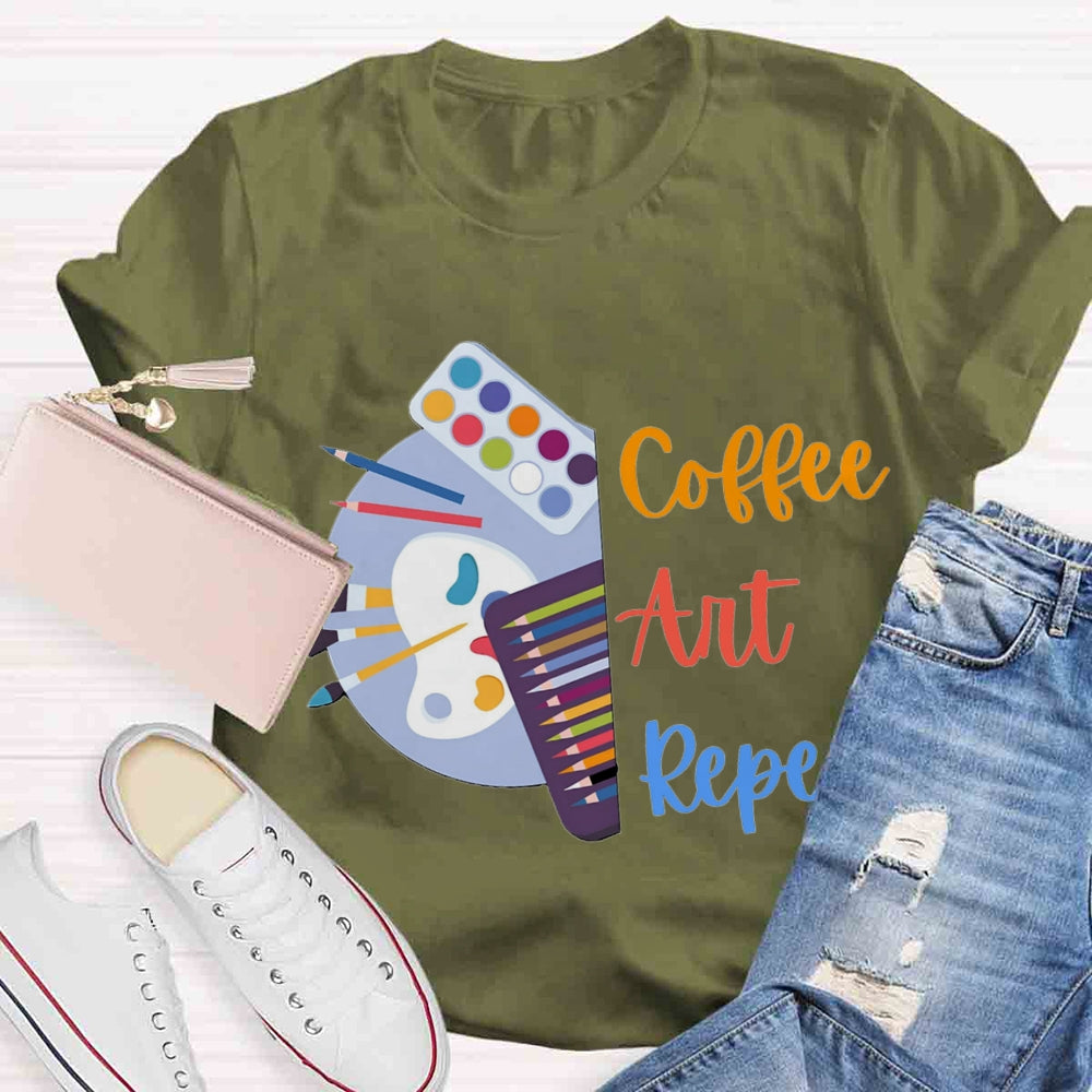 Coffee Art Repeat Art Teacher T-shirt