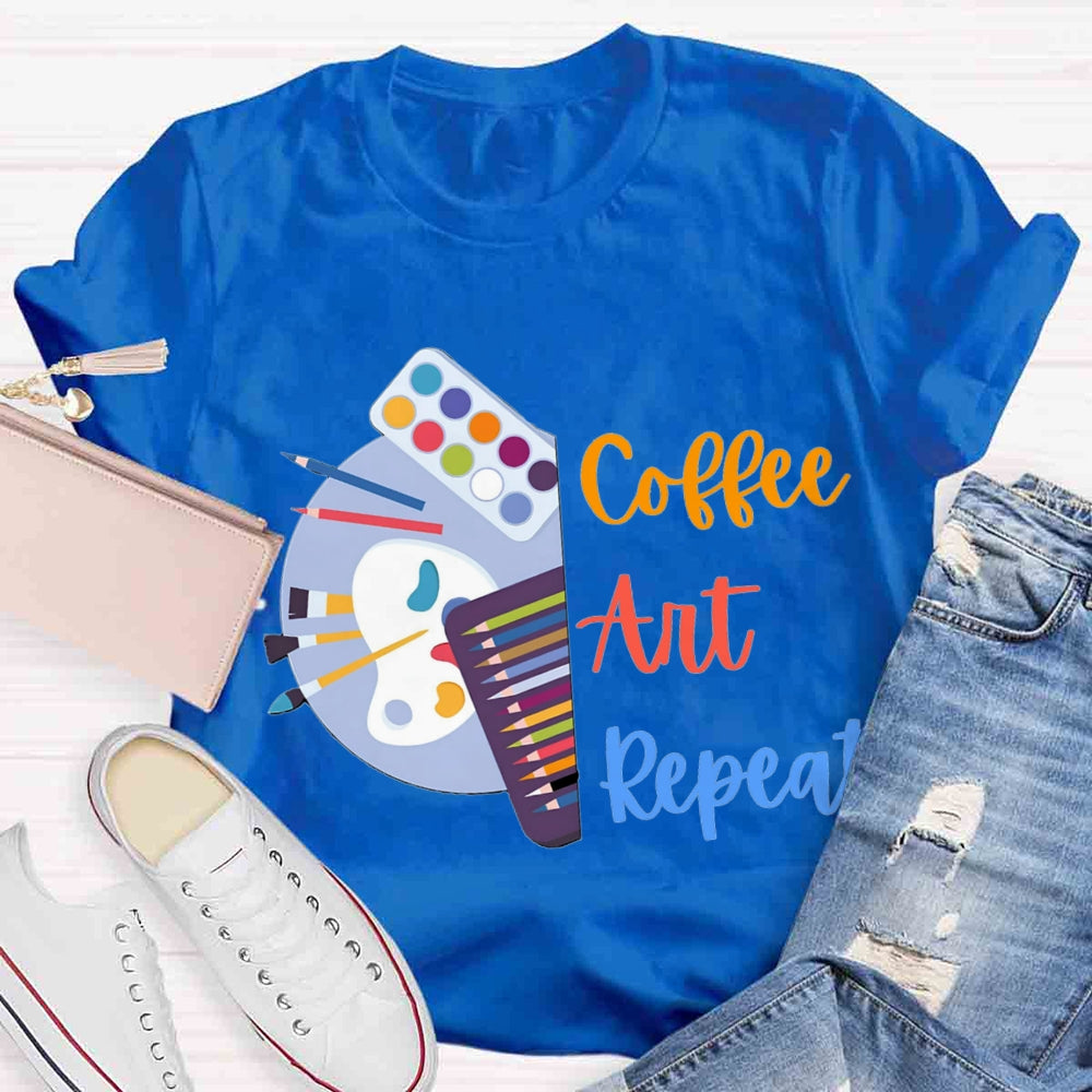 Coffee Art Repeat Art Teacher T-shirt