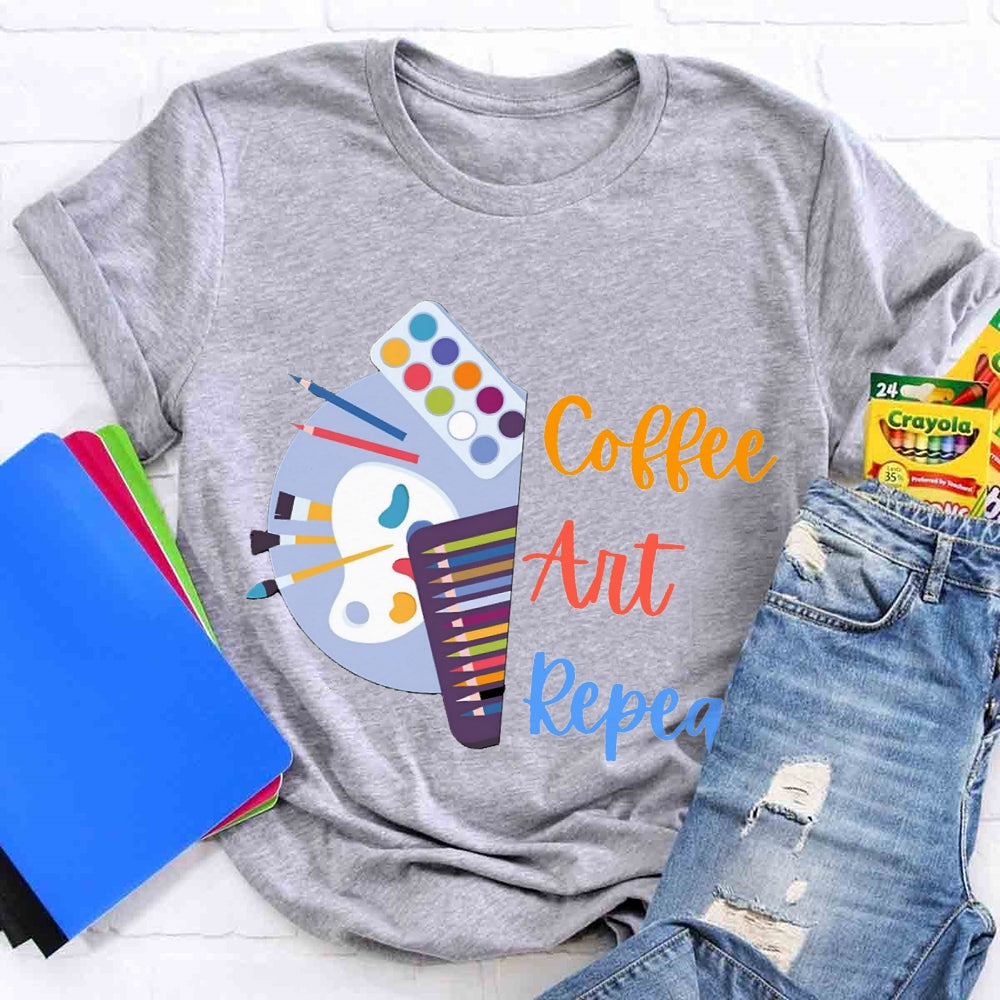 Coffee Art Repeat Art Teacher T-shirt