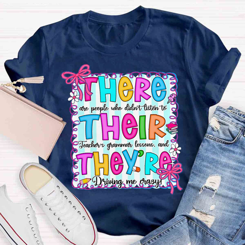 There Their They Teacher's Grammar Driving Me Crazy T-shirt