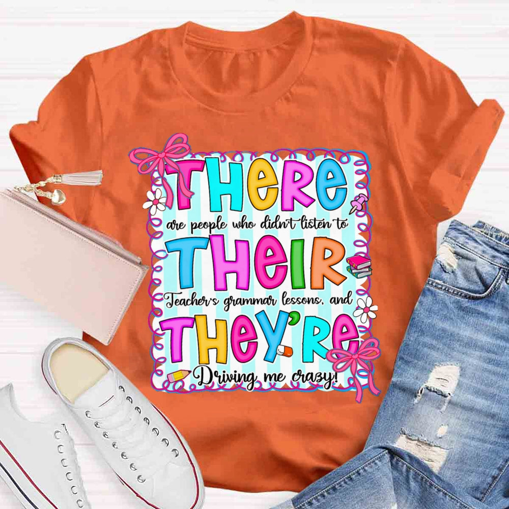 There Their They Teacher's Grammar Driving Me Crazy T-shirt