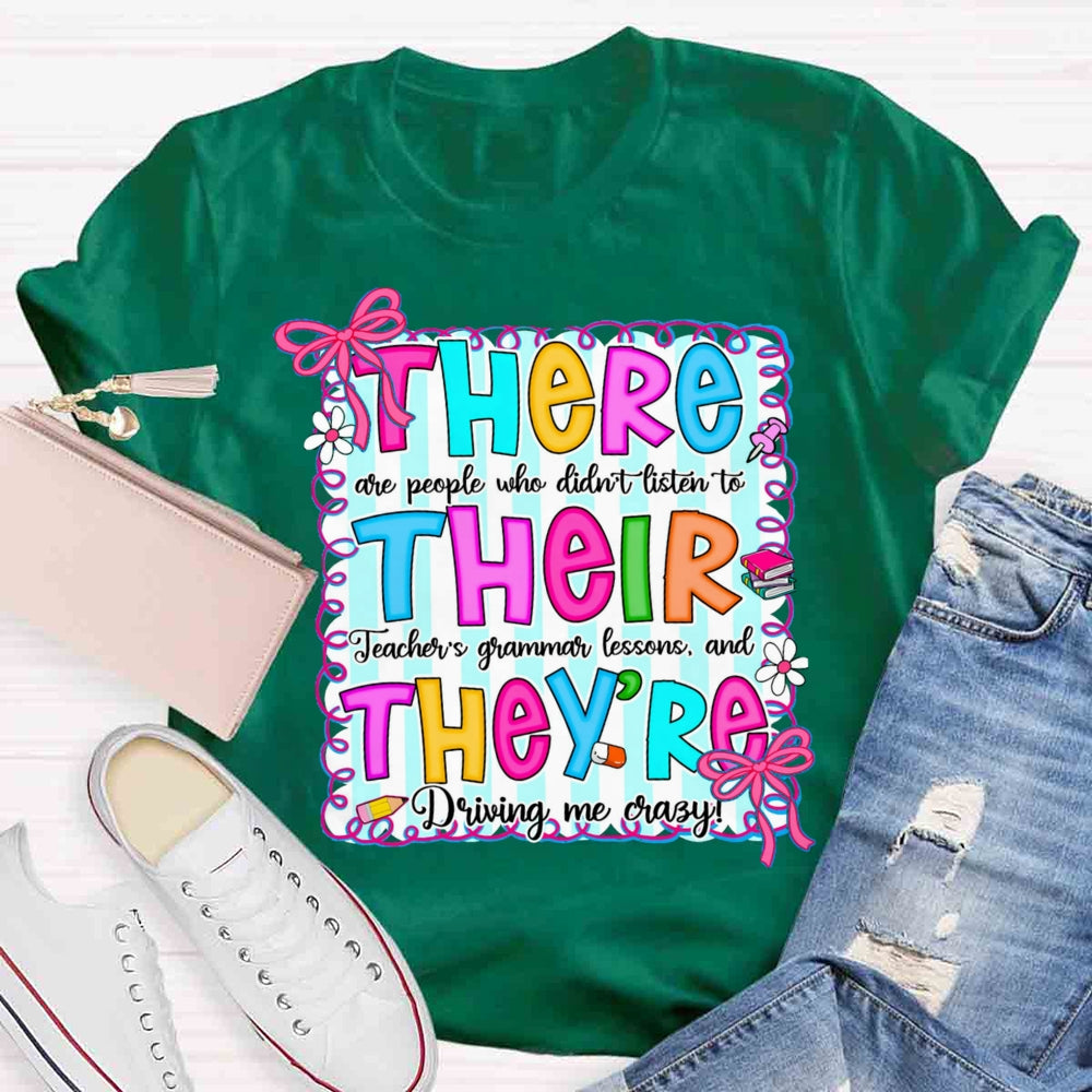 There Their They Teacher's Grammar Driving Me Crazy T-shirt
