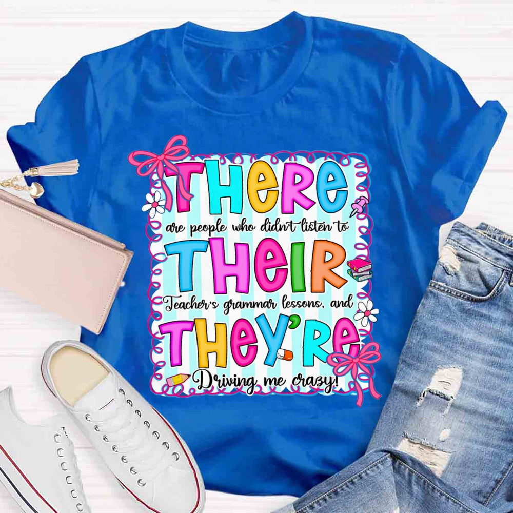 There Their They Teacher's Grammar Driving Me Crazy T-shirt