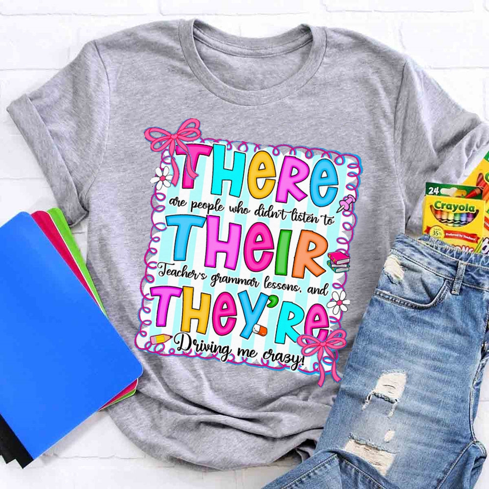 There Their They Teacher's Grammar Driving Me Crazy T-shirt