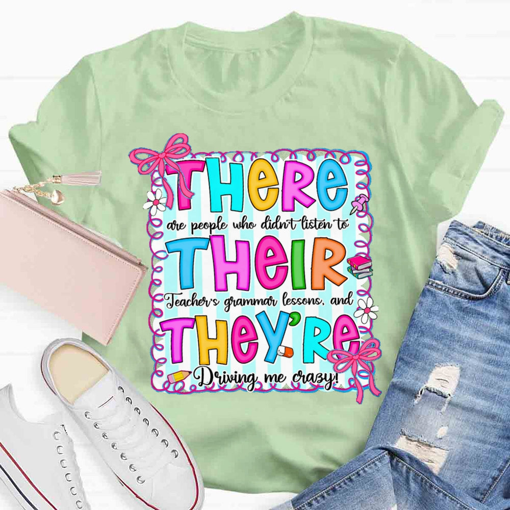 There Their They Teacher's Grammar Driving Me Crazy T-shirt