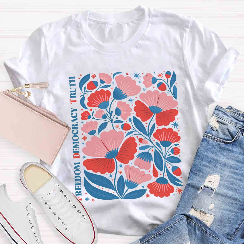 Freedom Democracy Truth Floral Teacher T-Shirt
