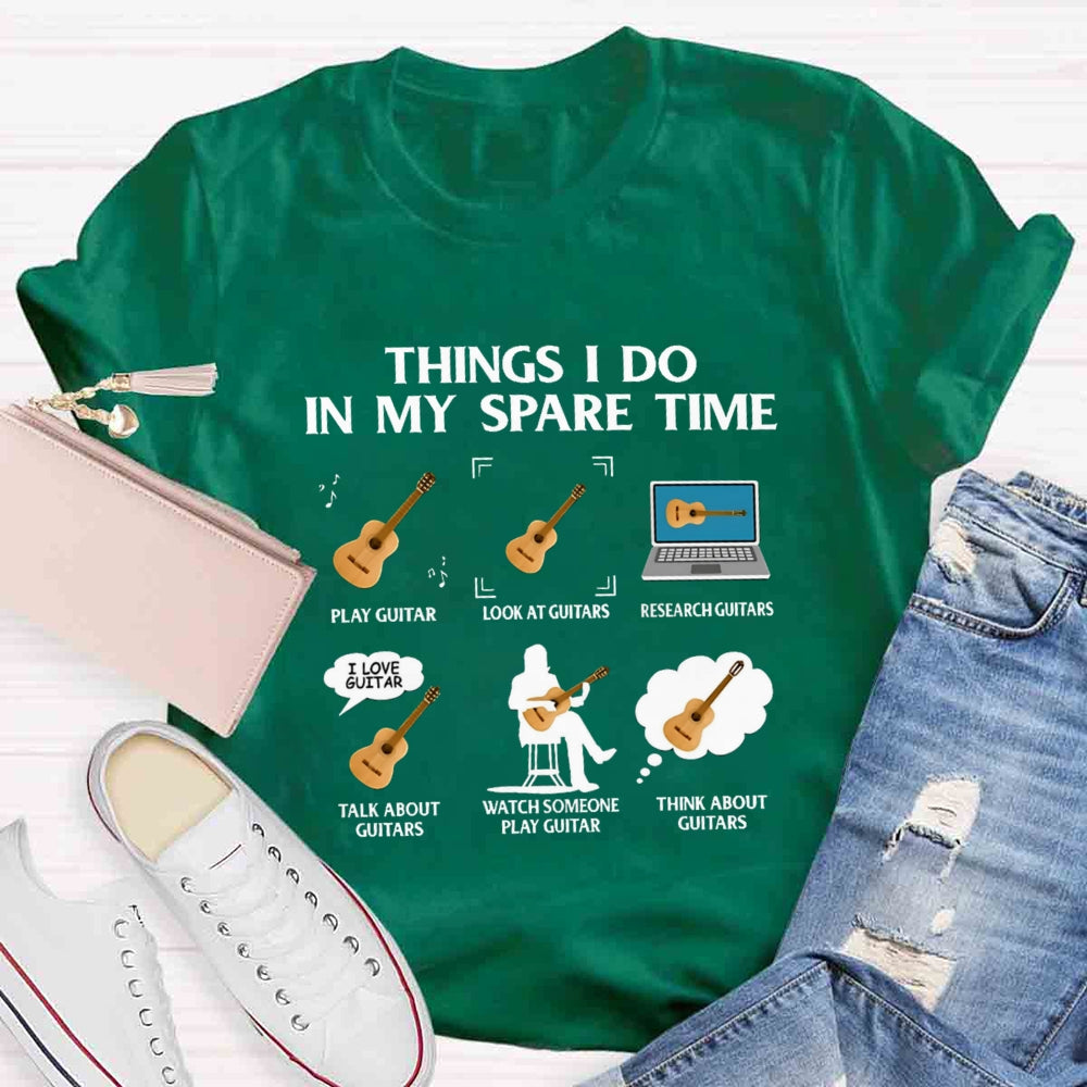 Things In My Spare Time Play Guitar Love Guitar T-shirt