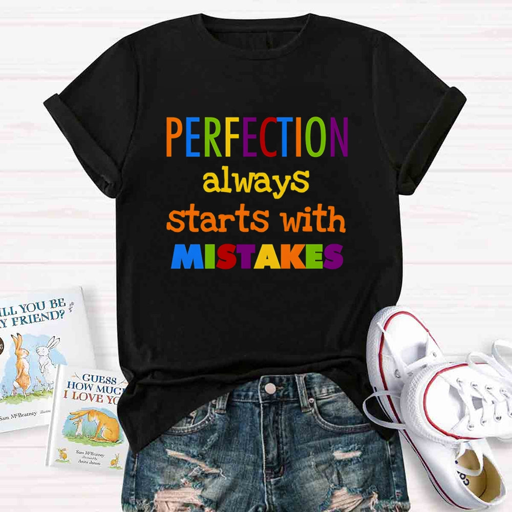 Perfection Always Starts With Mistakes T-shirt
