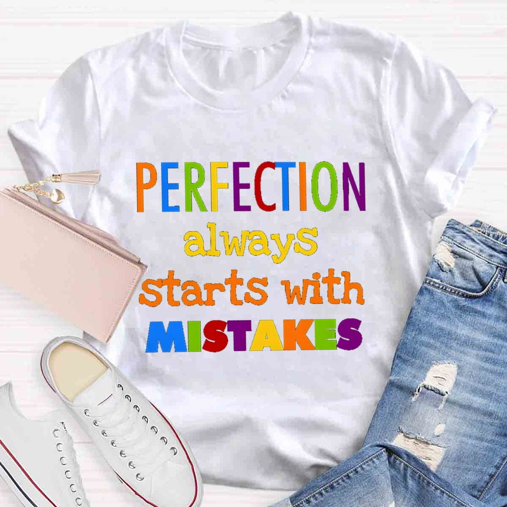 Perfection Always Starts With Mistakes T-shirt