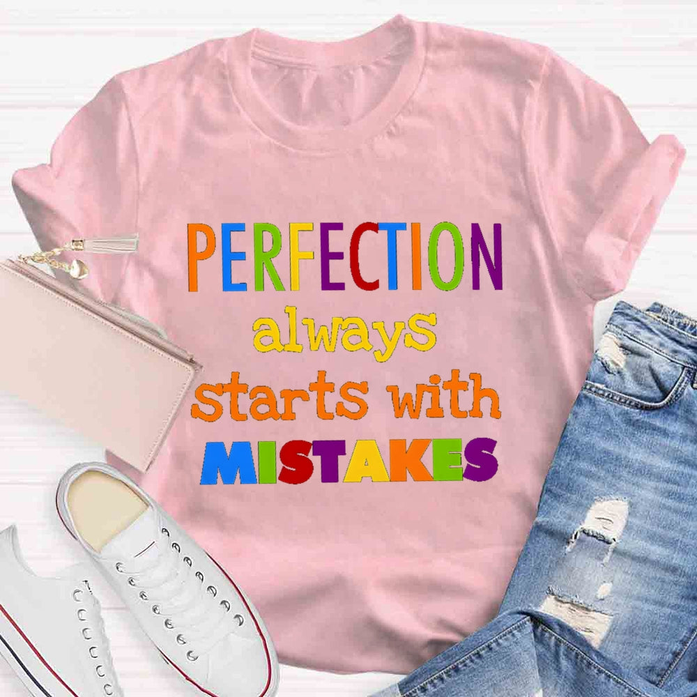 Perfection Always Starts With Mistakes T-shirt
