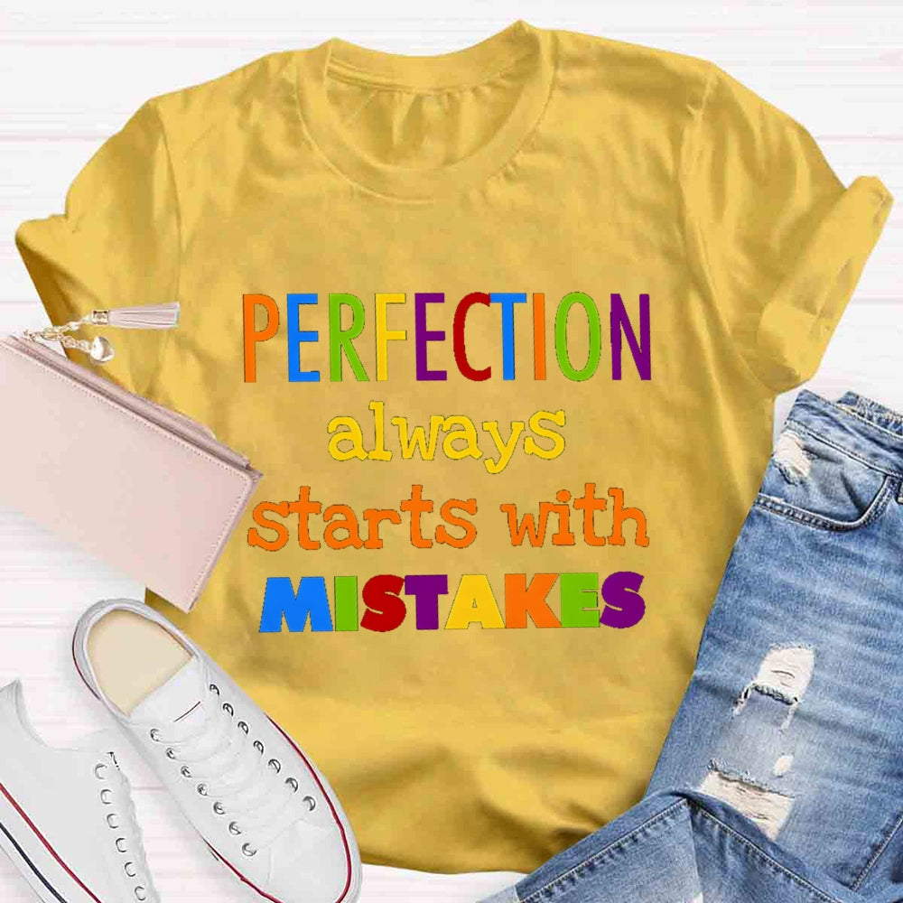 Perfection Always Starts With Mistakes T-shirt