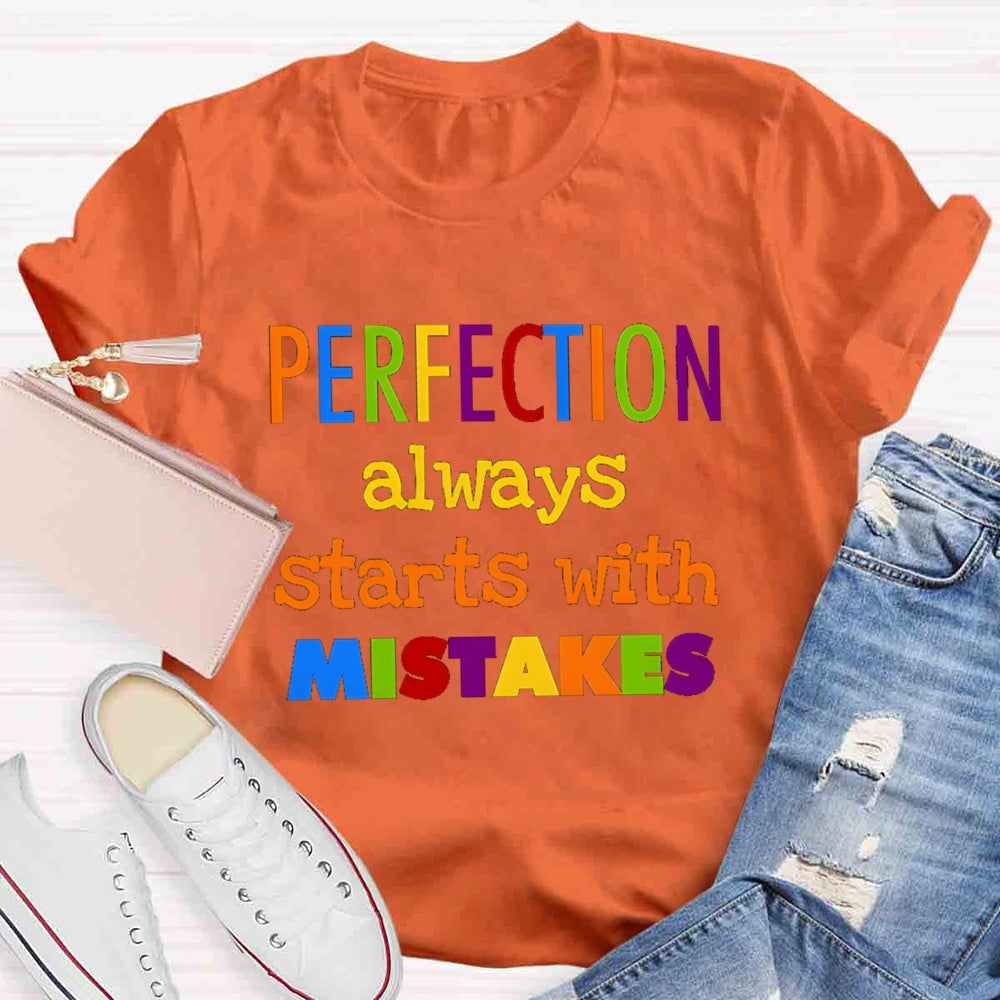 Perfection Always Starts With Mistakes T-shirt
