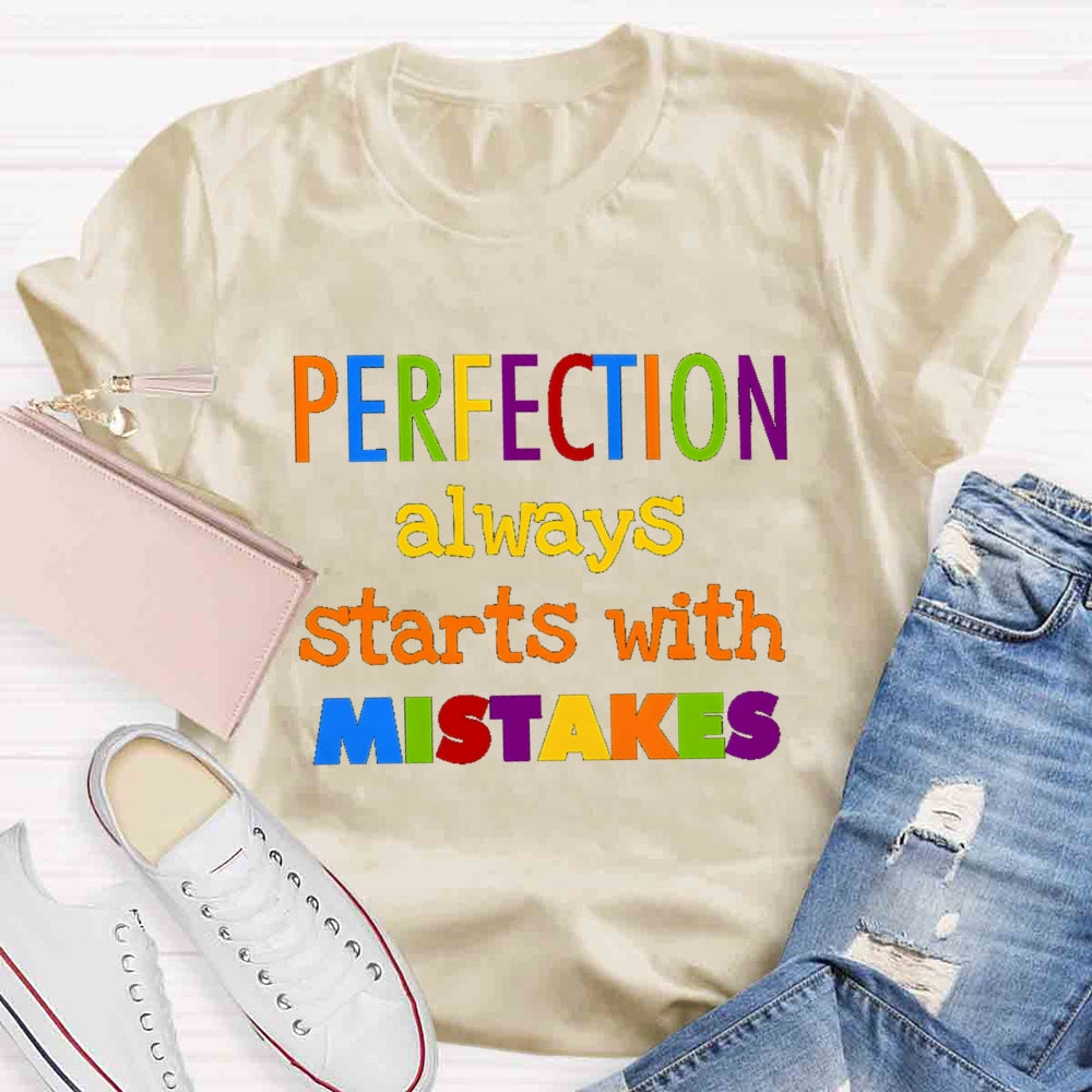 Perfection Always Starts With Mistakes T-shirt