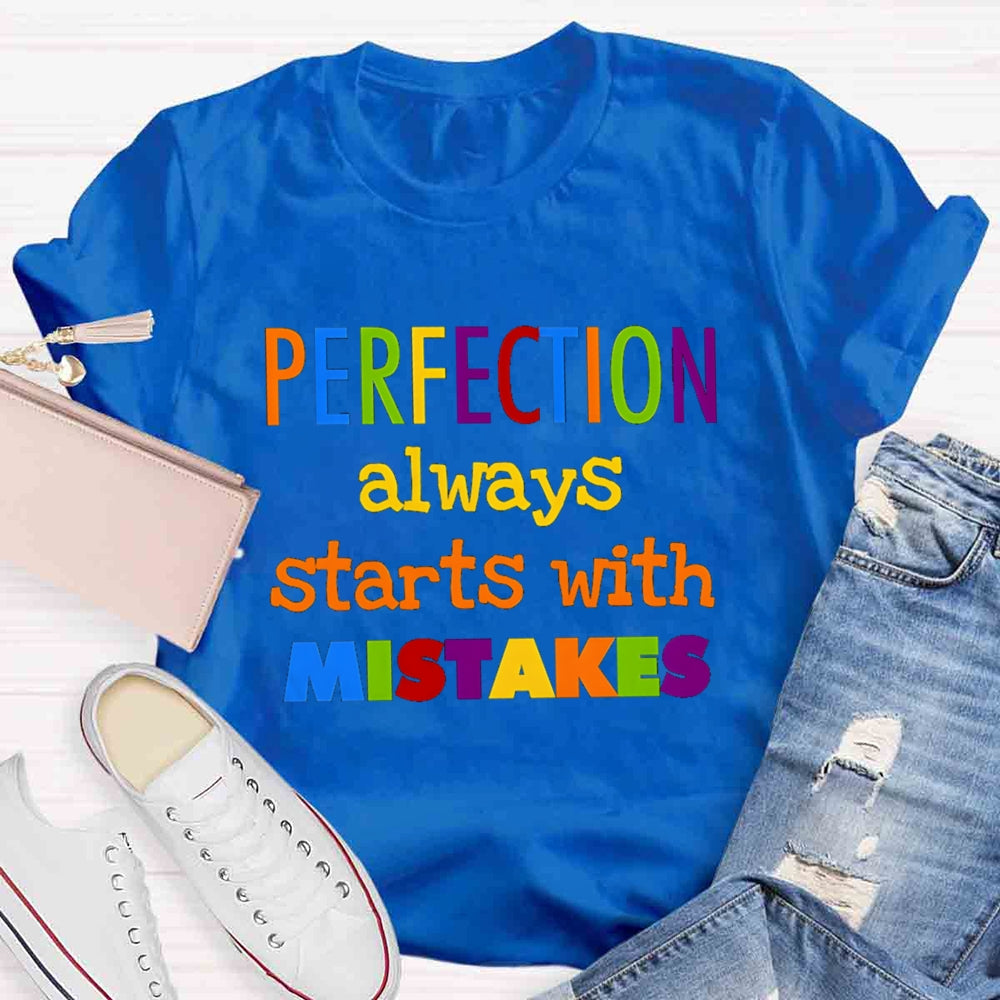 Perfection Always Starts With Mistakes T-shirt