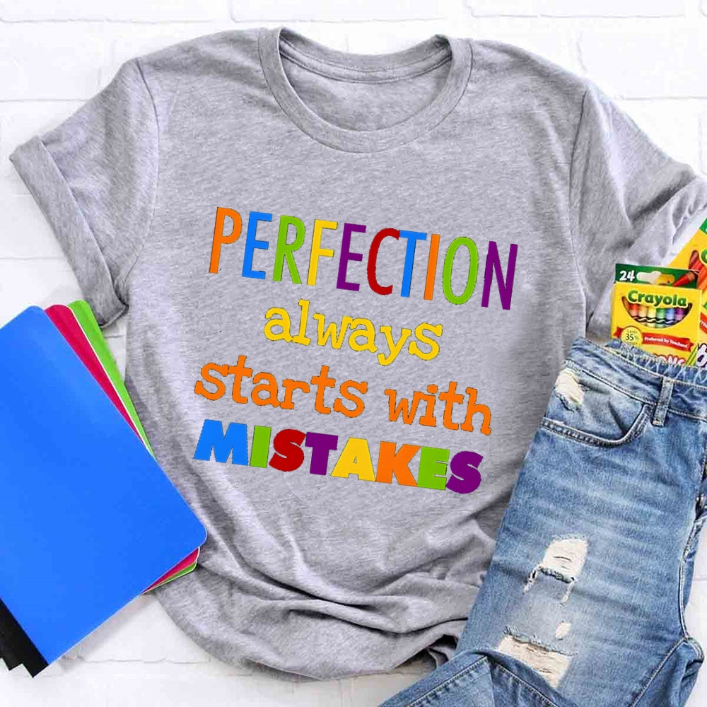 Perfection Always Starts With Mistakes T-shirt
