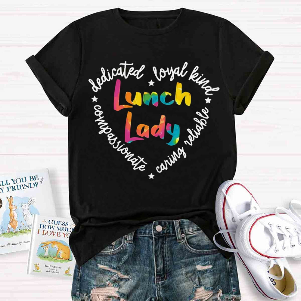 Lunch Lady Conpassionate Dedicated Loyal Leind Reliable Caring T-shirt